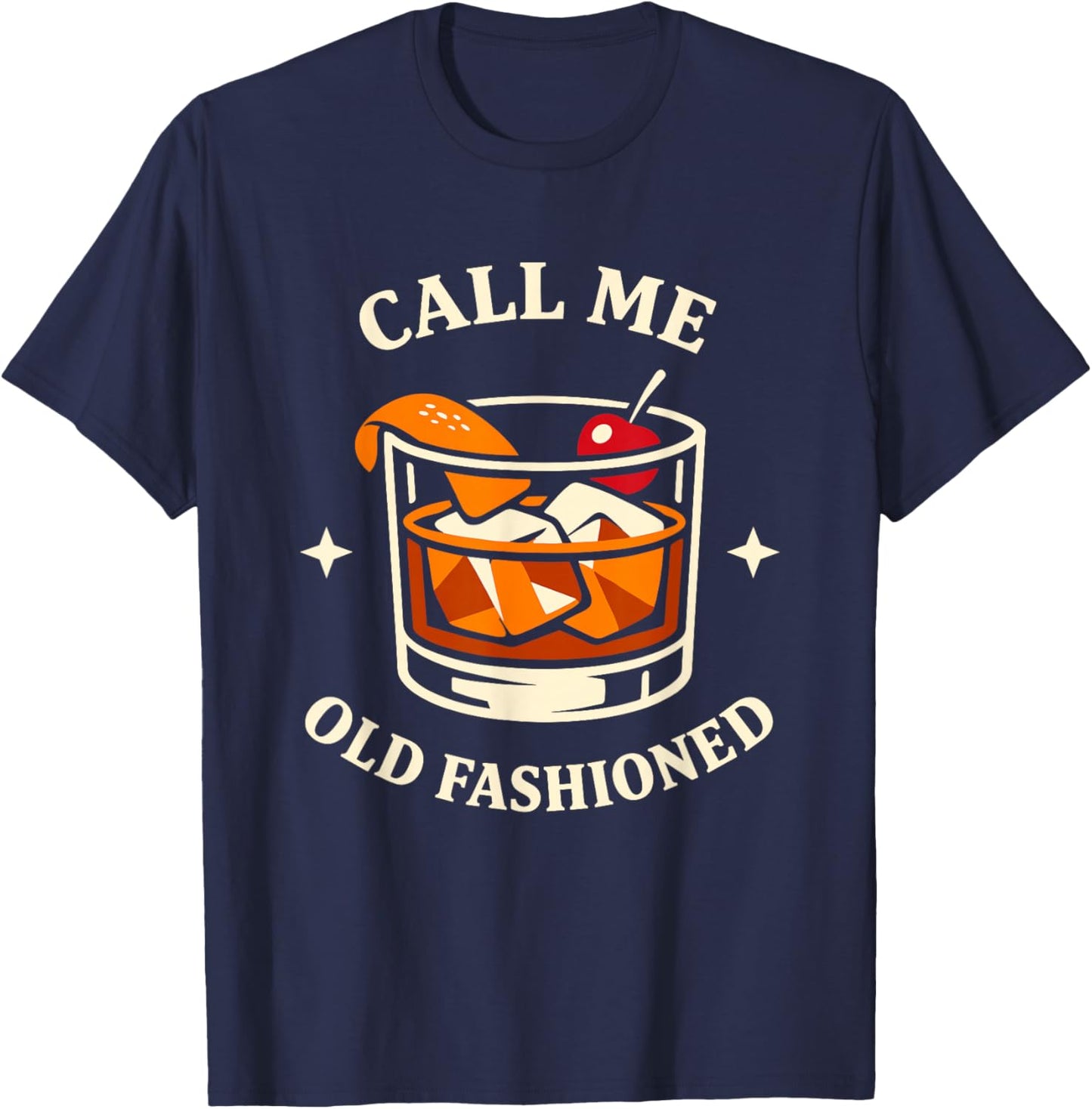 Call Me Old Fashioned Whiskey Lovers Pun for an Old Man T-Shirt - T-Shirt | Navy
