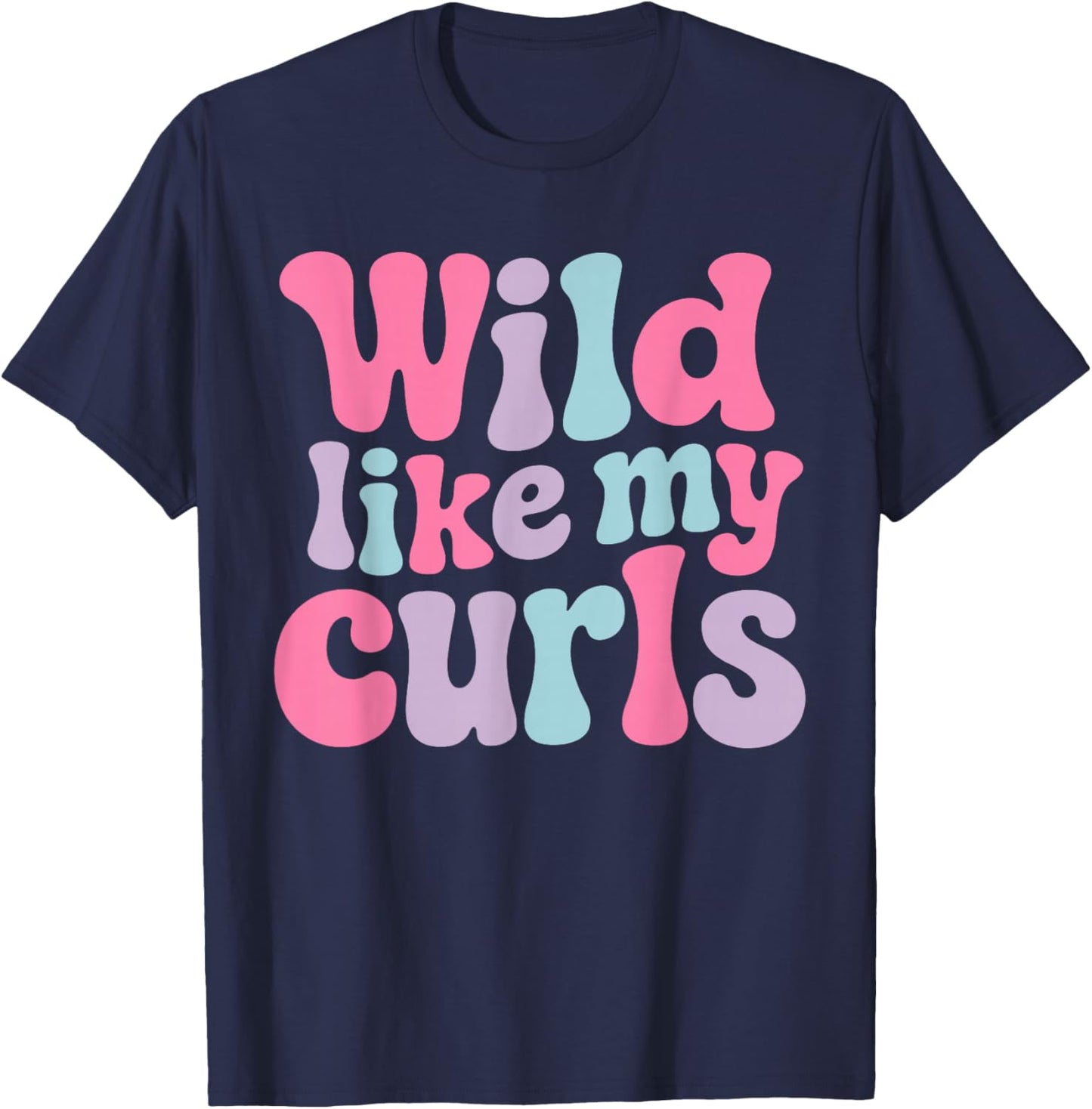 Wild Like My Curls Retro Curly Hair Pride Quote T-Shirt - T-Shirt | Navy