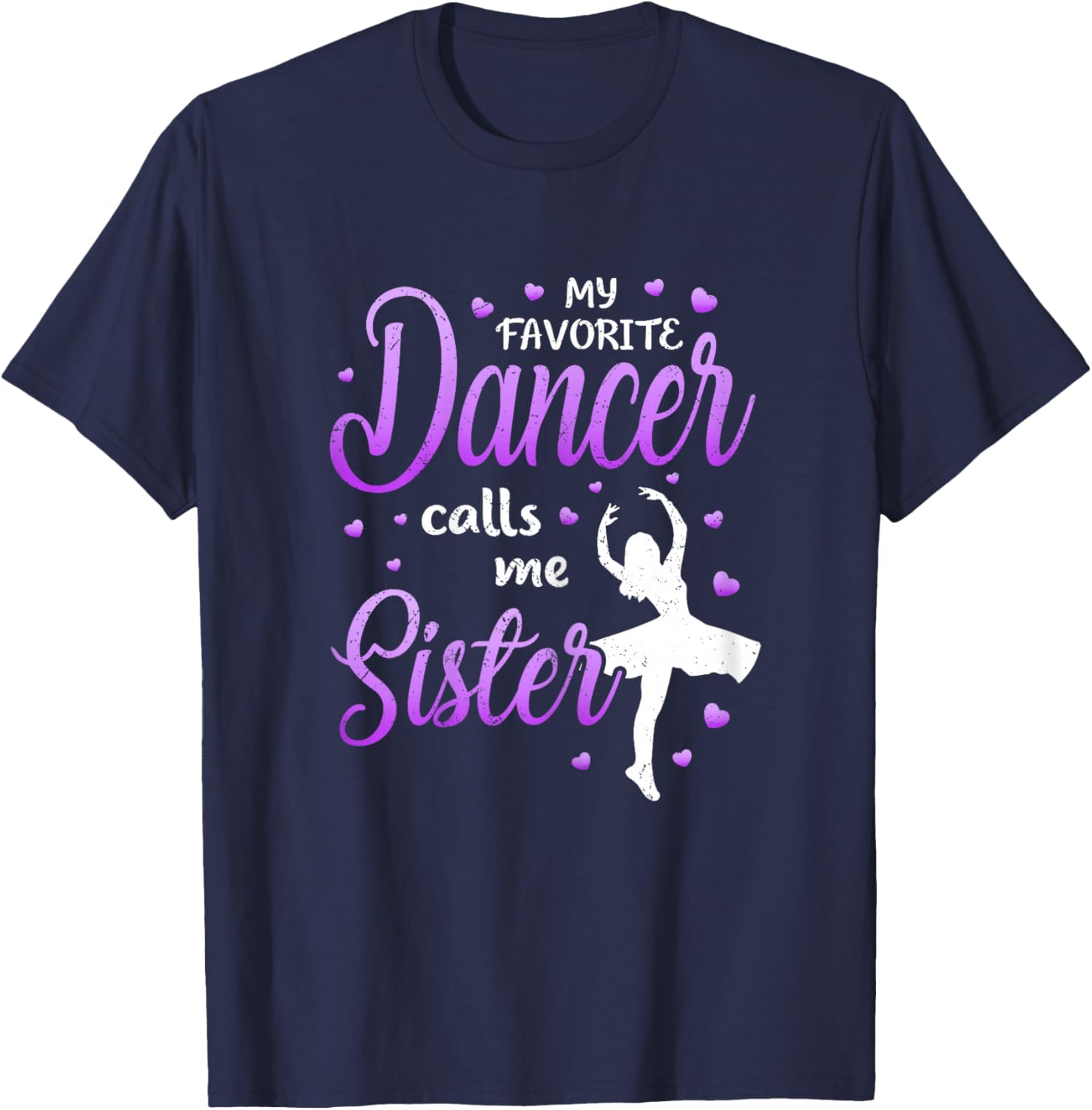 My Favorite Dancer Calls Me Sister Dance Sis T-Shirt - T-Shirt | Navy