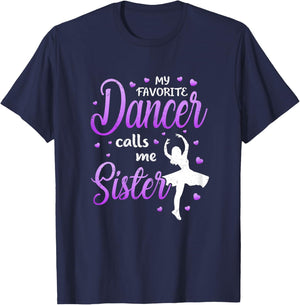 My Favorite Dancer Calls Me Sister Dance Sis T-Shirt - T-Shirt | Navy