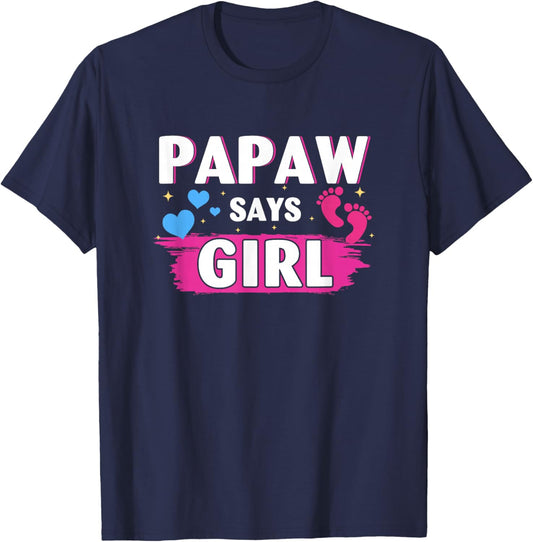 Gender Reveal Papaw Says Girl Baby Matching Family Set T-Shirt - T-Shirt | Navy