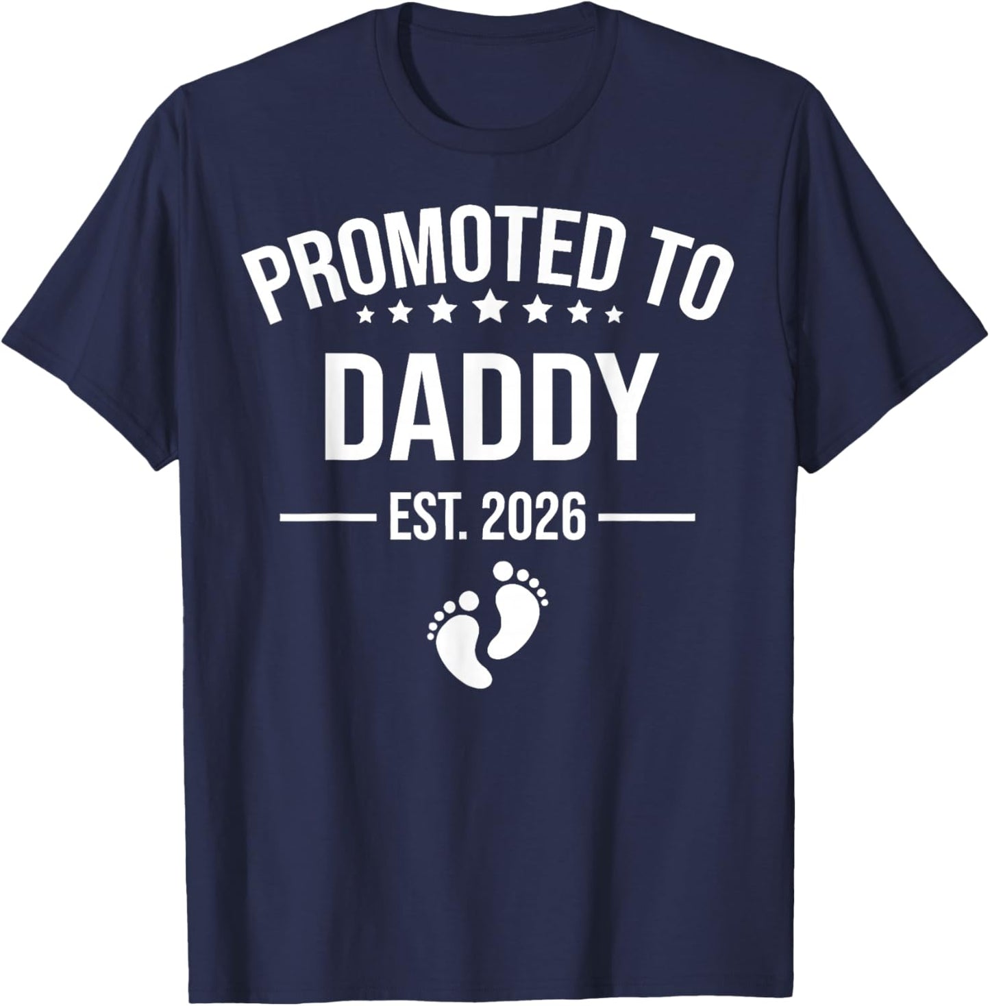 Promoted to Daddy Est 2026 Pregnancy Announcement T-Shirt - T-Shirt | Navy