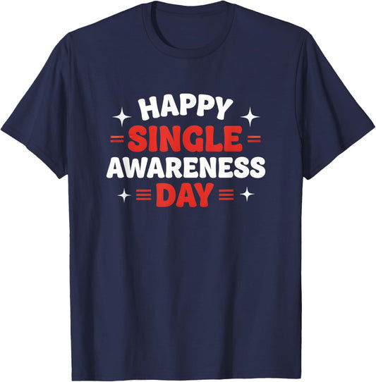 Funny Valentines Day Happy Singles Awareness Day T-Shirt - T-Shirt | Navy