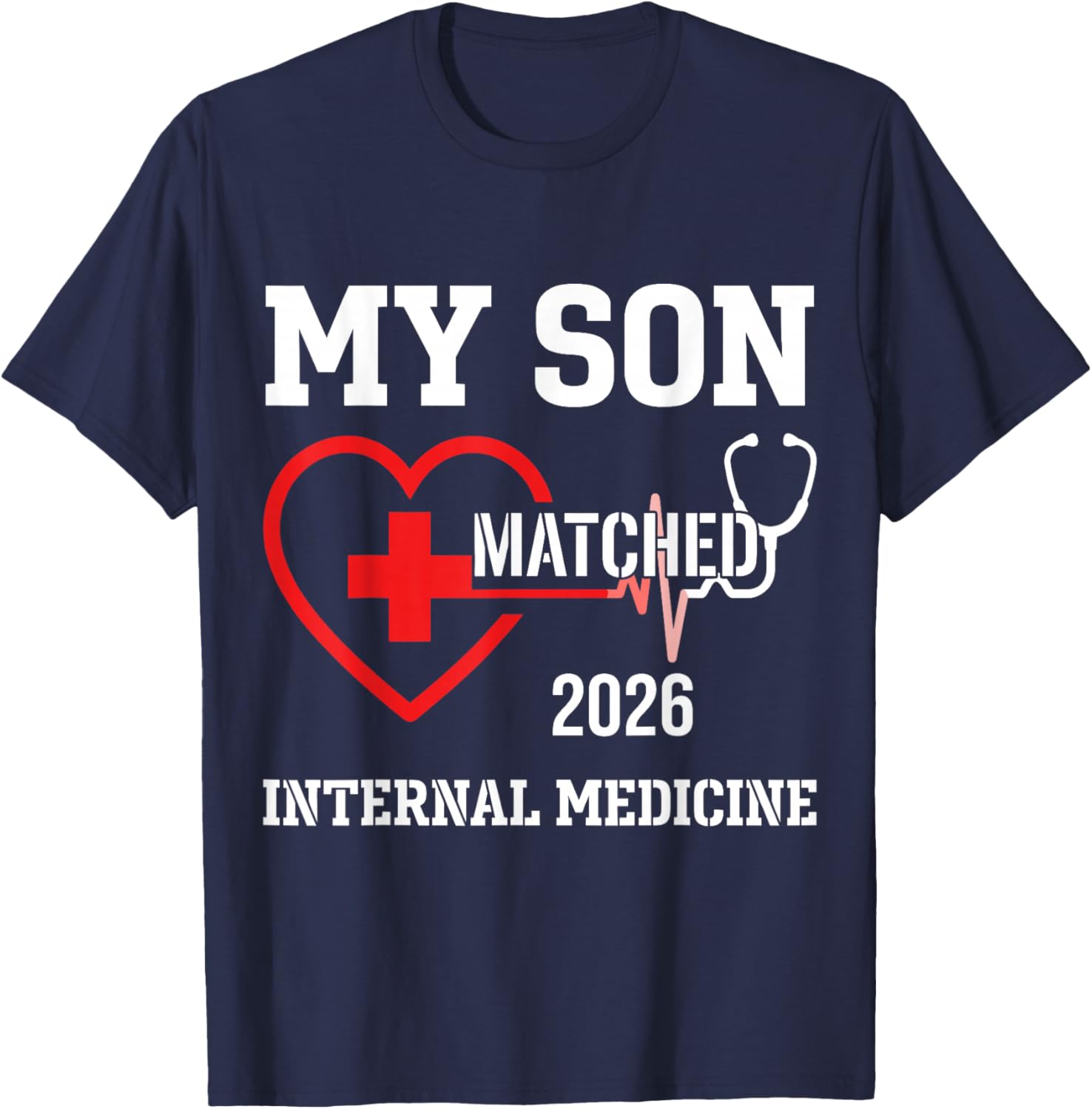 My Son Matched 2026 Internal Medicine Residency Proud Parent T-Shirt - T-Shirt | Navy