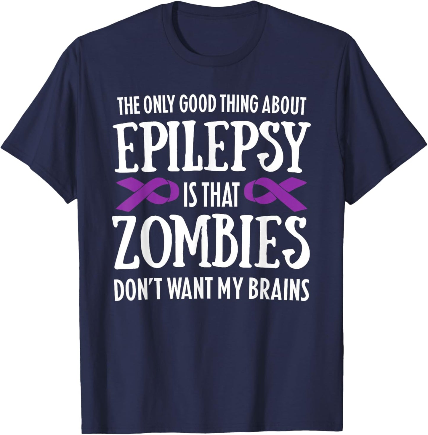Zombies Don't Want My Brains Funny Epilepsy Awareness T-Shirt - T-Shirt | Navy