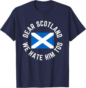 Classic Dear Scotland We Hate Him Too T-Shirt - T-Shirt | Navy