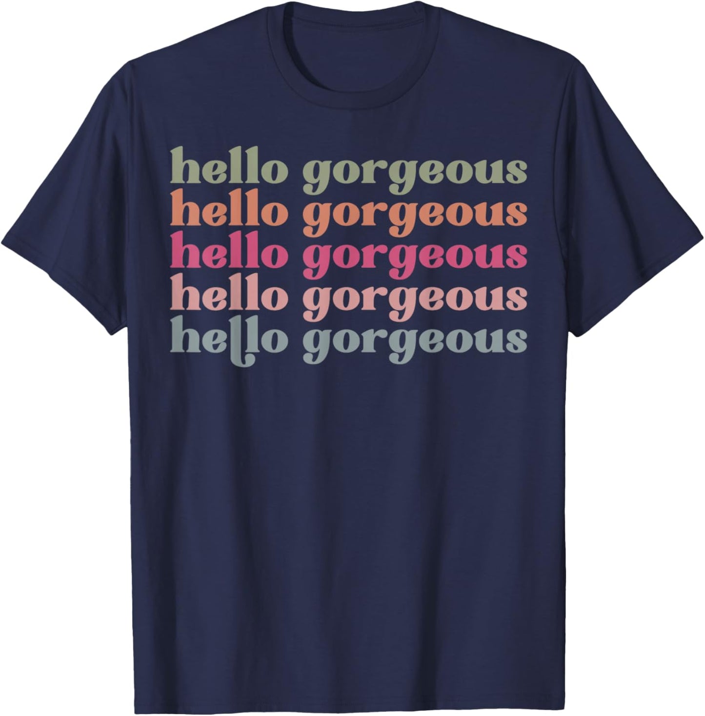 Hello Gorgeous Men Women Favorite Adjectives Funny Sassy Fun T-Shirt - T-Shirt | Navy