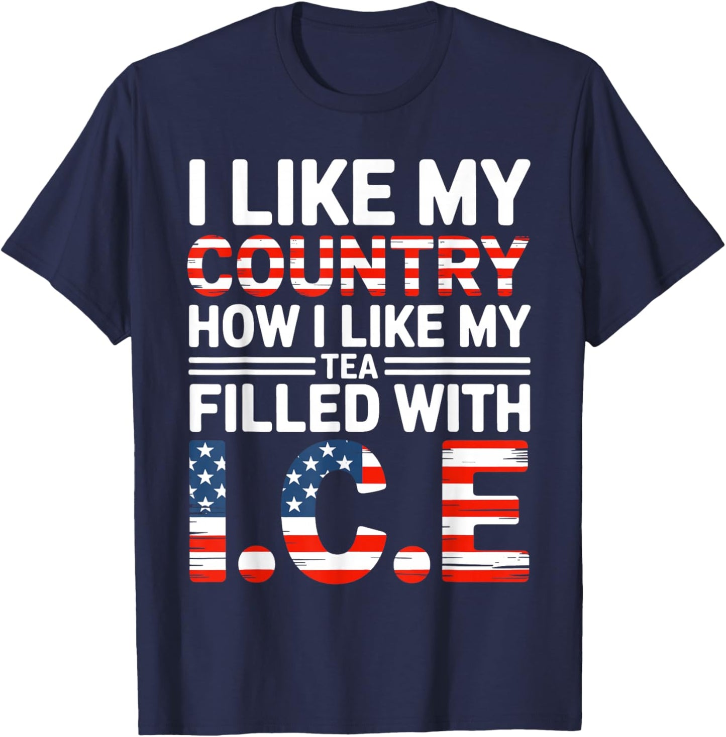 I Like My Country Like I Like My Tea Filled with ICE T-Shirt - T-Shirt | Navy