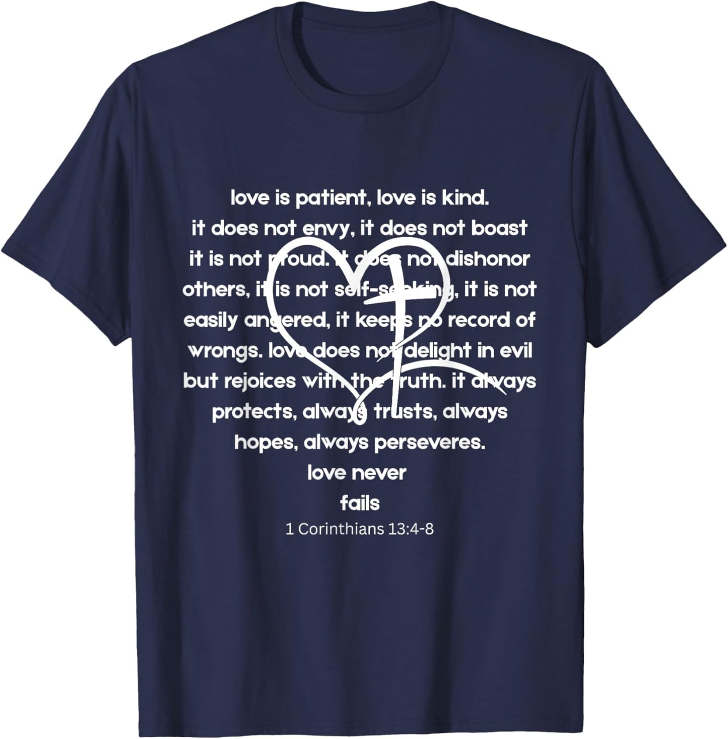 Love is Patient Kind Never Fails I Corinthians 13 Christian T-Shirt - T-Shirt | Navy