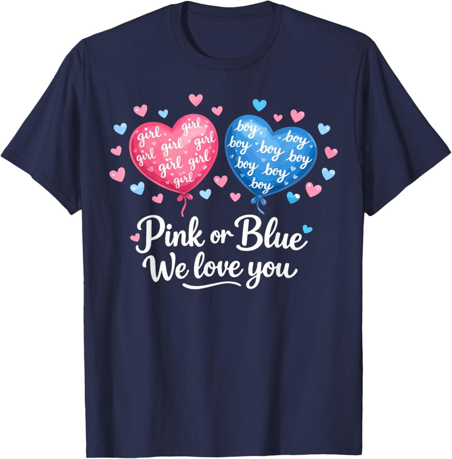 Pink or Blue Boy or Girl We Love You Funny Gender Reveal T-Shirt - T-Shirt | Navy