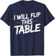 I Will Flip This Table Board Games Rage Quit T-Shirt - T-Shirt | Navy