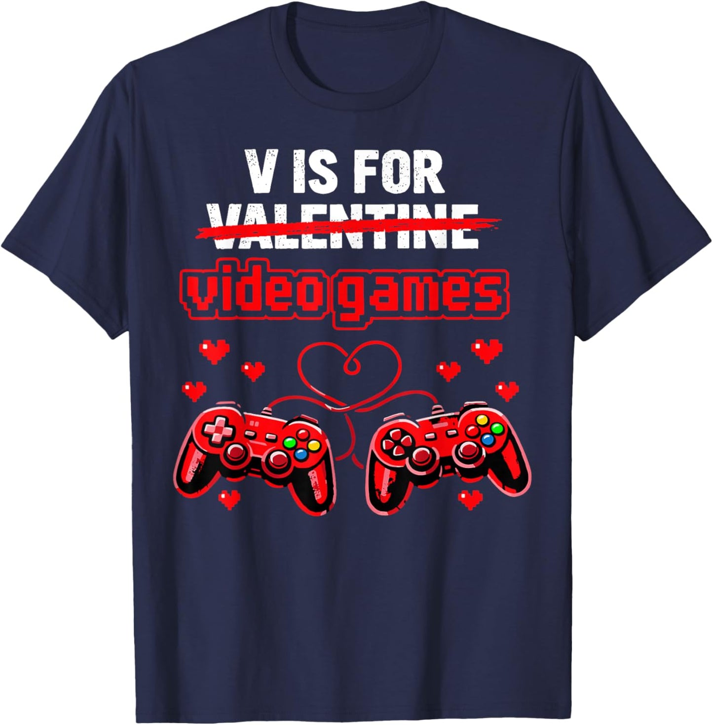 V is for Video Games Funny Gamer Valentine’s Day T-Shirt - T-Shirt | Navy