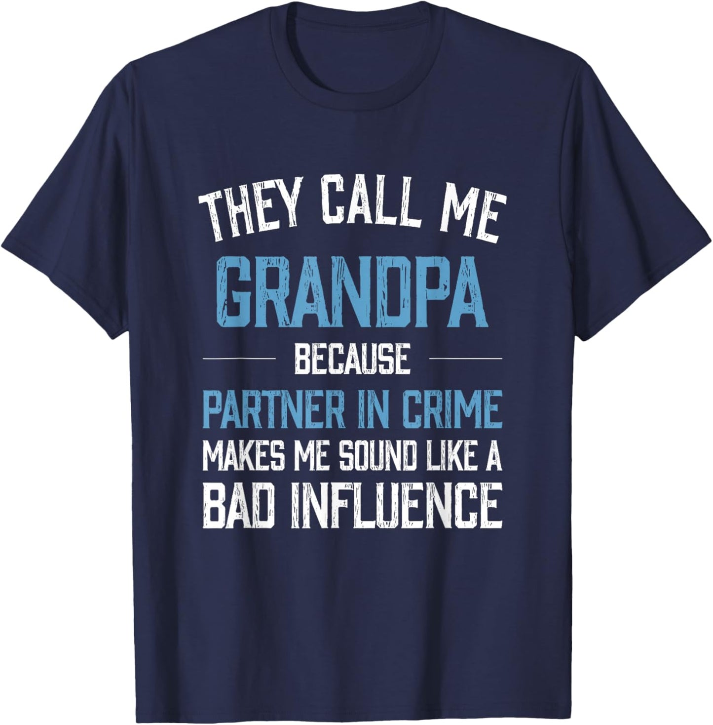 They Call Me Grandpa Because Partner in Crime Makes Me Sound T-Shirt - T-Shirt | Navy