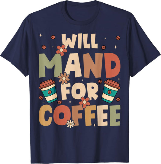 Will Mand for Coffee ABA Therapy Behavioral Therapist T-Shirt - T-Shirt | Navy
