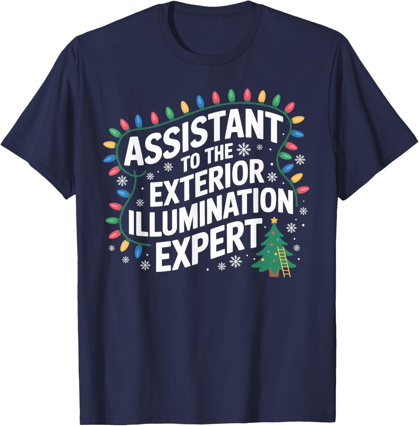 Assistant to Exterior Illumination Expert Christmas Lights T-Shirt - T-Shirt | Navy