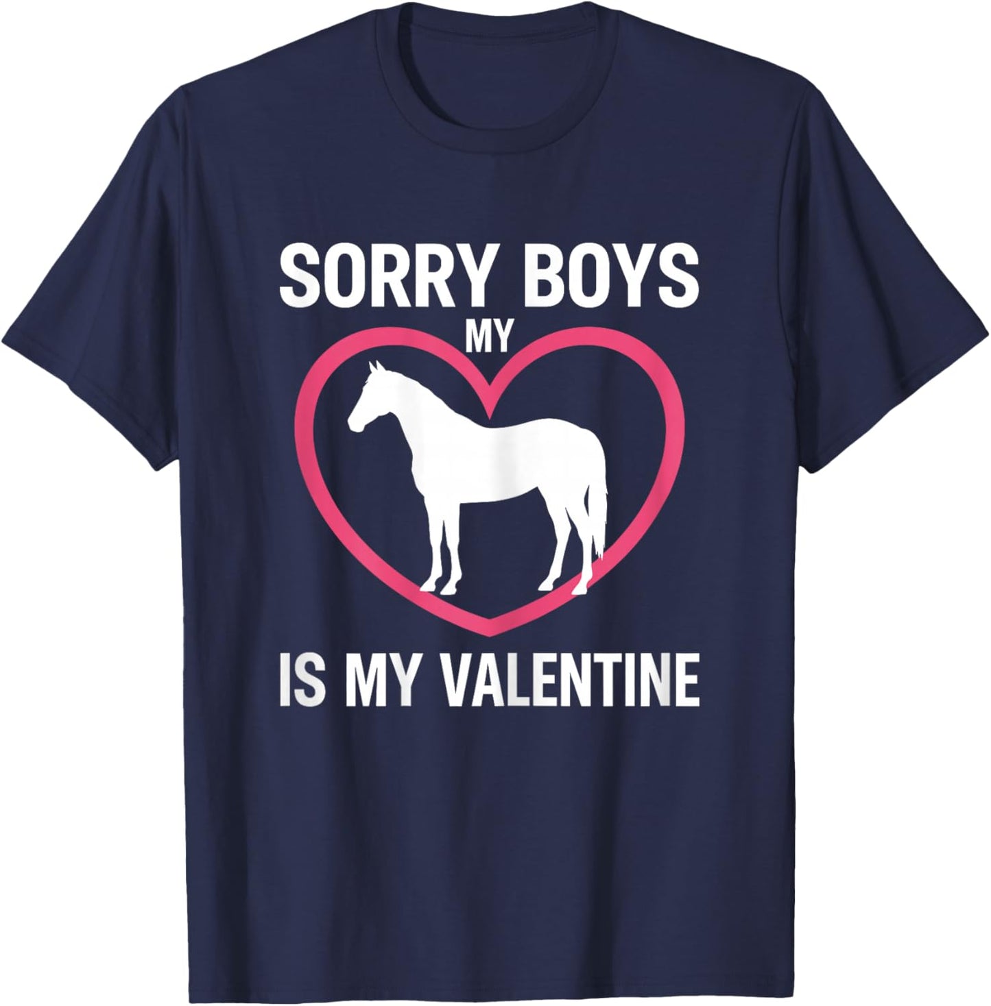 Sorry Boys My Horse is My Valentine Equestrian Love T-Shirt - T-Shirt | Navy