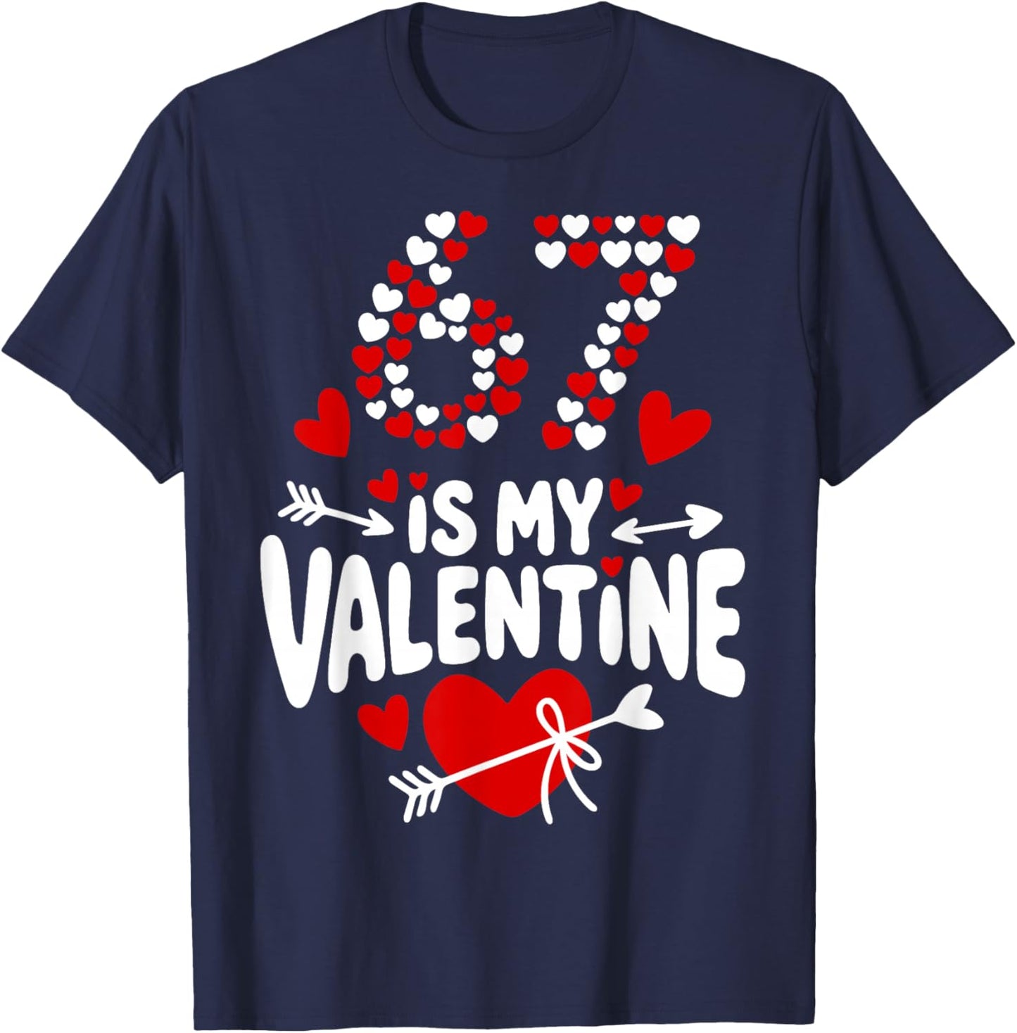 67 Valentine’s Day Meme 67th Birthday 6 7 Valentine Hearts T-Shirt - T-Shirt | Navy