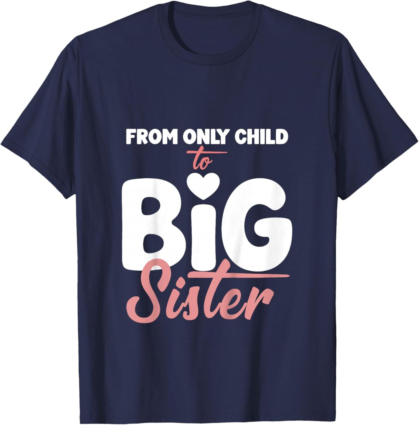 from Only Child to Big Sister for Girls Pregnancy Reveal T-Shirt - T-Shirt | Navy