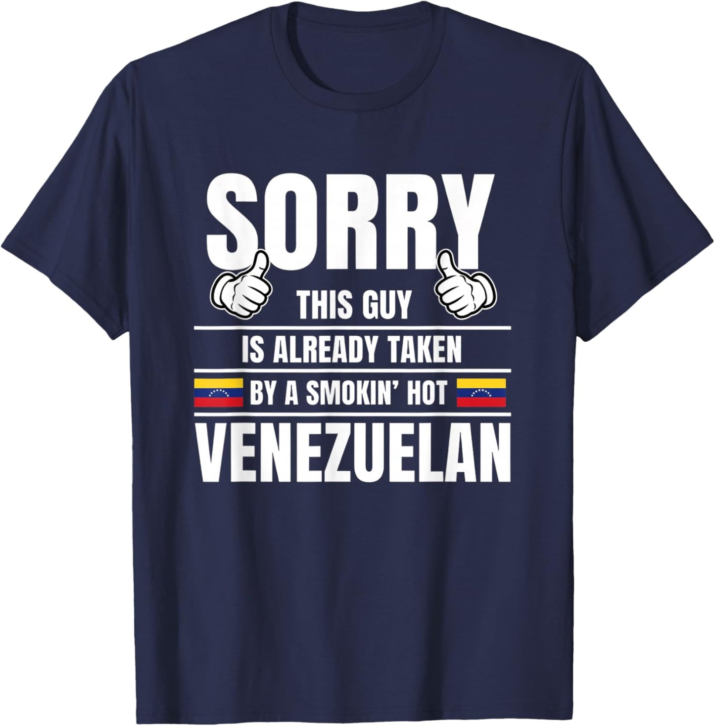 Sorry This Guy is Already Taken By A Smokin' Hot Venezuelan T-Shirt - T-Shirt | Navy