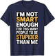 I'm Not Smart Enough Funny Sarcastic Quote Work Humor T-Shirt - T-Shirt | Navy