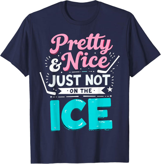 Funny Ice Hockey Girl Pretty and Nice Just Not On The Ice T-Shirt - T-Shirt | Navy