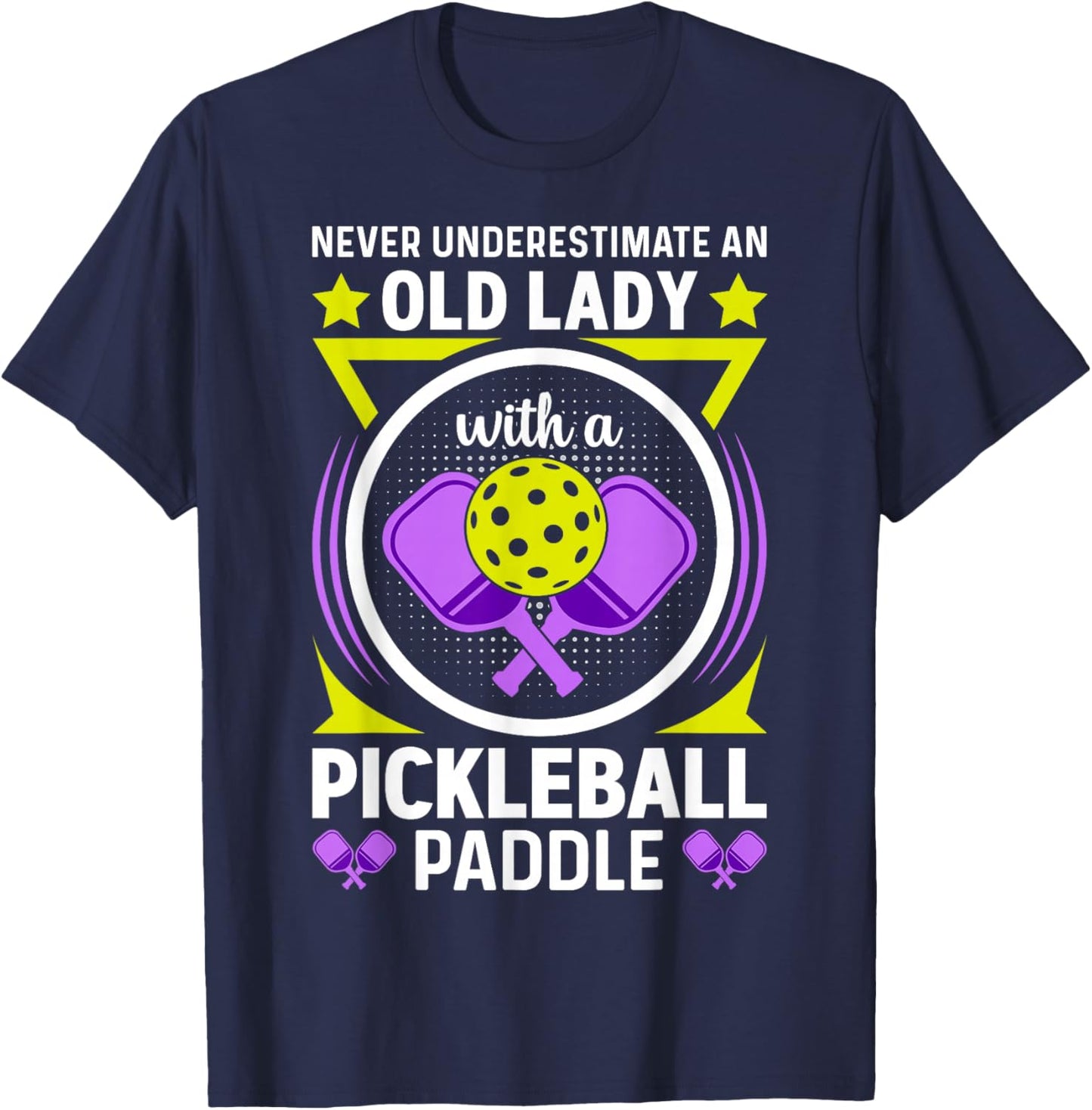Never Underestimate Old Lady with Pickleball Paddle Grandma T-Shirt - T-Shirt | Navy