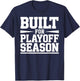 Built for Playoff Season Sports Champion Playoff T-Shirt - T-Shirt | Navy