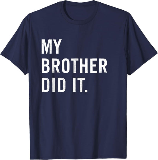 My Brother Did It Funny Sister T-Shirt - T-Shirt | Navy
