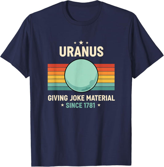 Uranus Giving Joke Material Since 1781 Funny Astronomy T-Shirt - T-Shirt | Navy