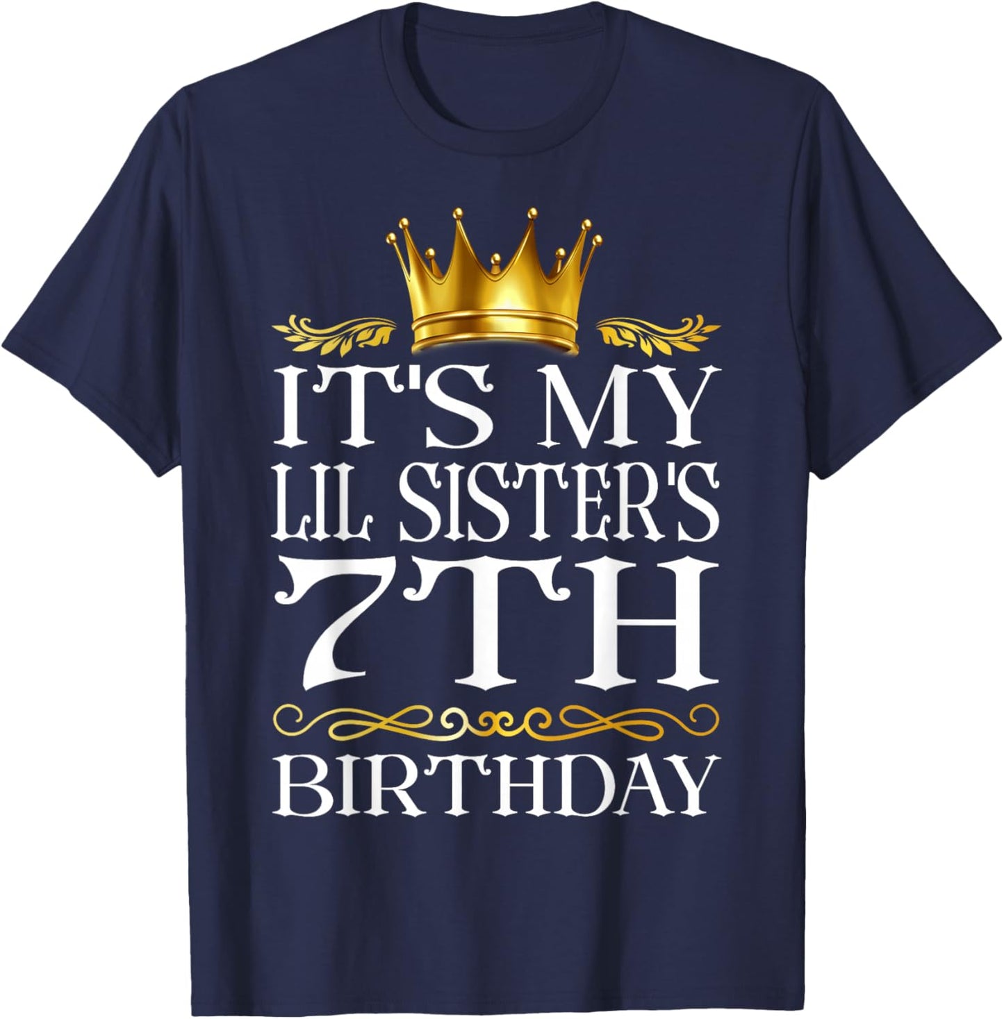It's My Lil Sister's 7th Birthday Happy 7 Years Old T-Shirt - T-Shirt | Navy