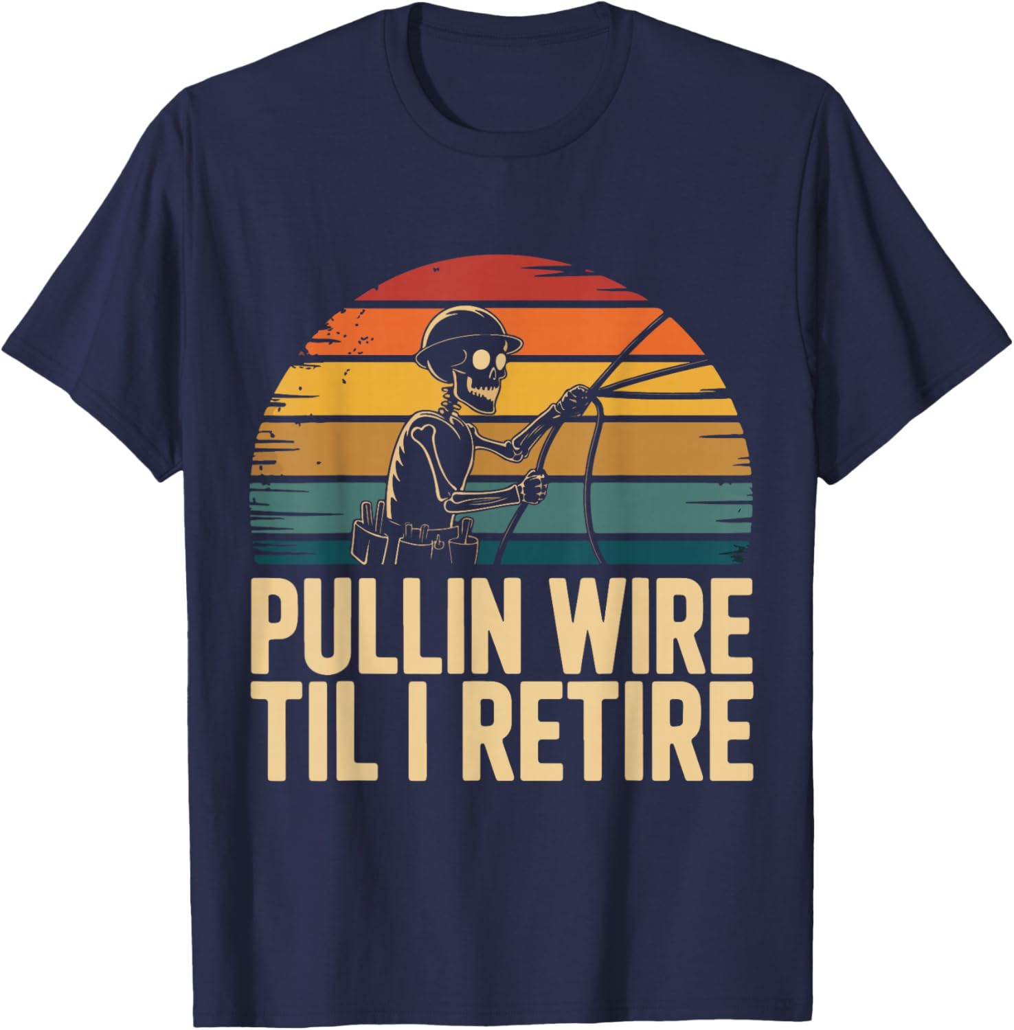 Pullin Wire Til I Retire Funny Electrician Skeleton Vintage T-Shirt - T-Shirt | Navy