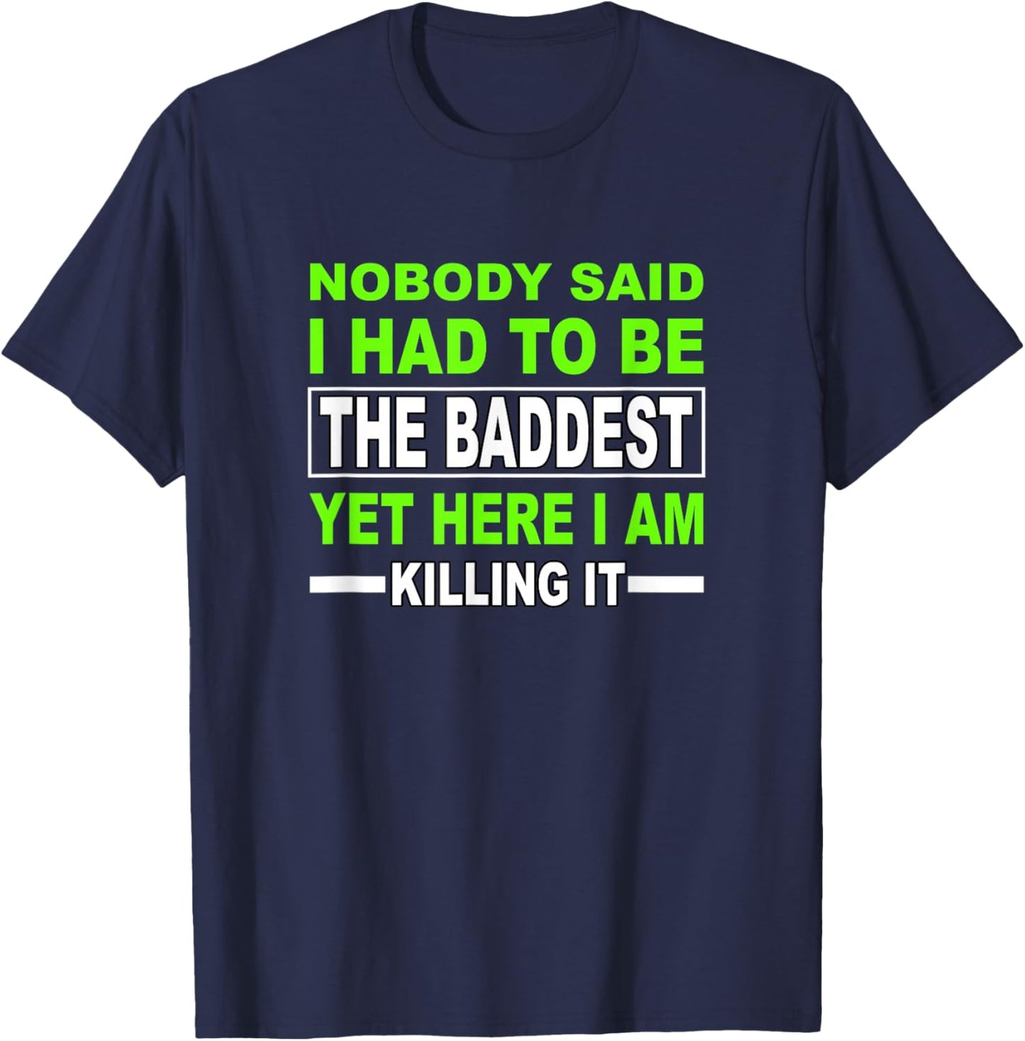 Green Color The Baddest Green Graphic T-Shirt - T-Shirt | Navy