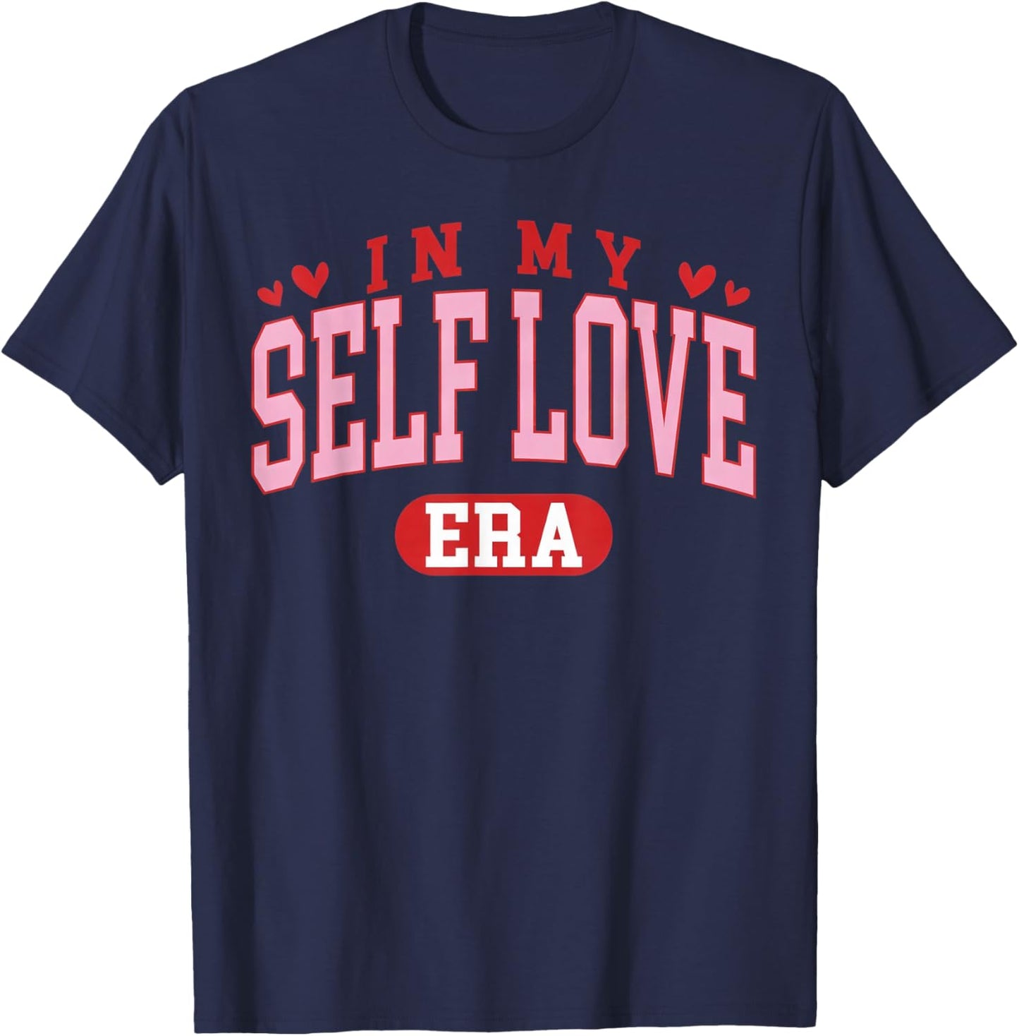 in My Self Love Era Valentines Day Women Men Kids Girls T-Shirt - T-Shirt | Navy