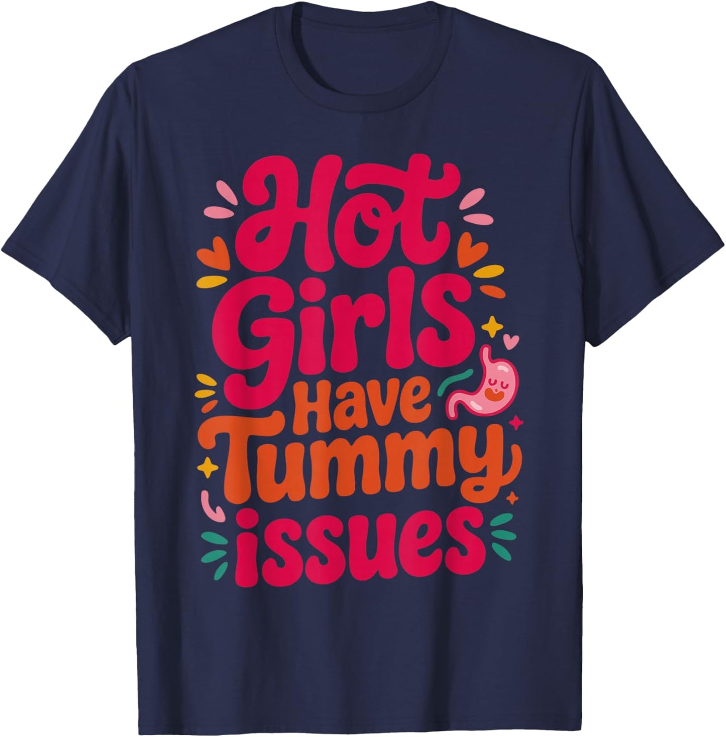 Hot Girls Have Tummy Issues IBS Stomach Digestive Problems T-Shirt - T-Shirt | Navy