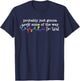 Funny Probably Just Gonna Jingle Some of The Way I'm Tired T-Shirt - T-Shirt | Navy