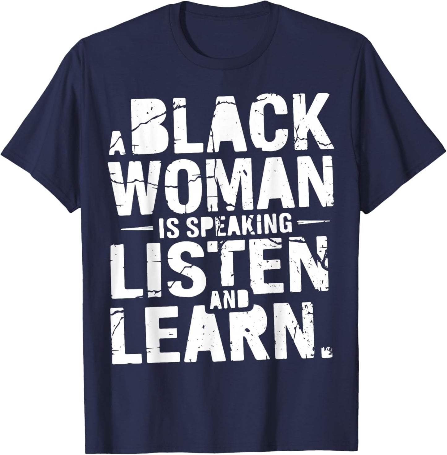 A Black Woman is Speaking Listen and Learn, Afro American T-Shirt - T-Shirt | Navy