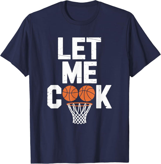 Let Me Cook, Coach Team Basketball Player T-Shirt - T-Shirt | Navy