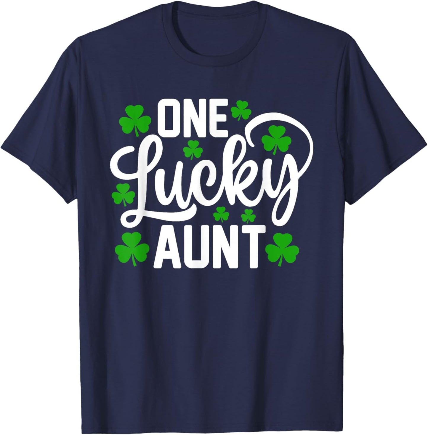 One Lucky Aunt Funny St Patrick's Day Shamrocks T-Shirt - T-Shirt | Navy