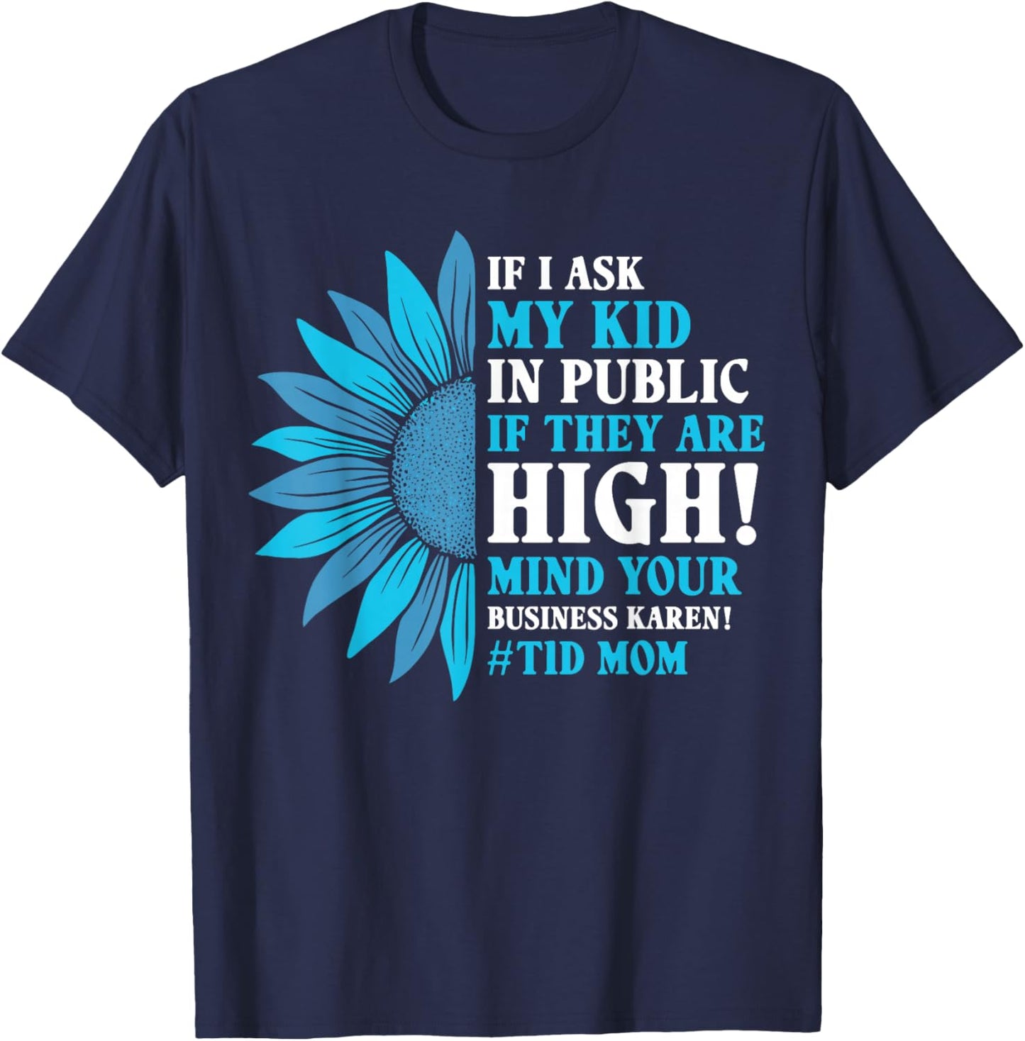 Funny Diabetes T1D Moms If I Ask My Kid If They are High T-Shirt - T-Shirt | Navy