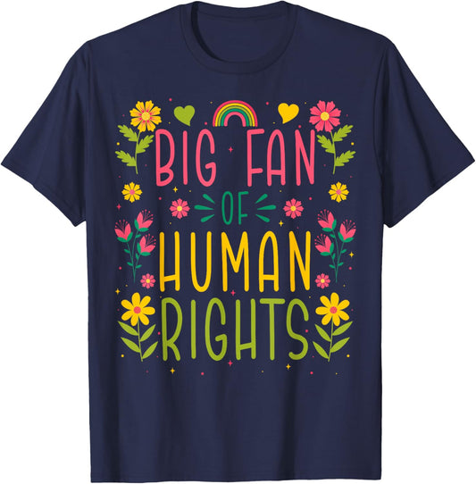 Big Fan of Human Rights - Equality Activism Protest T-Shirt - T-Shirt | Navy