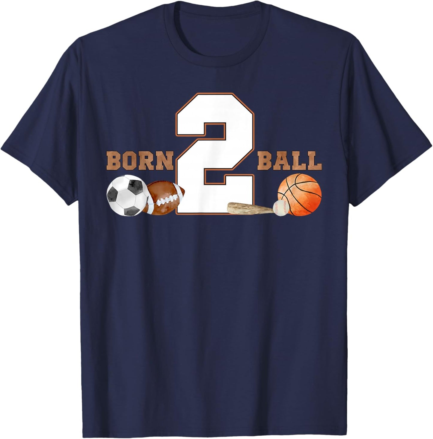 Born 2 Ball 2nd Birthday Sports 2 Year Old Boy Bday Kids T-Shirt - T-Shirt | Navy