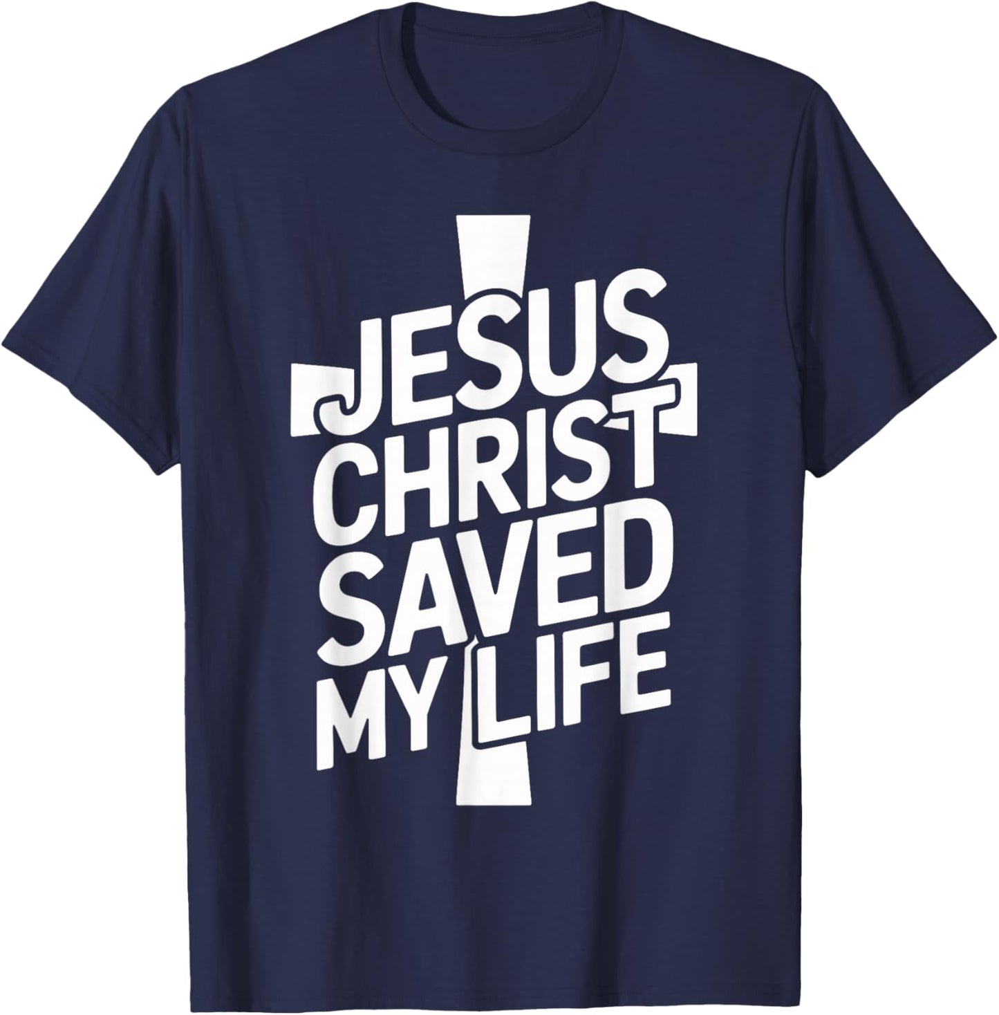 Jesus Christ Saved My Life T-Shirt - T-Shirt | Navy