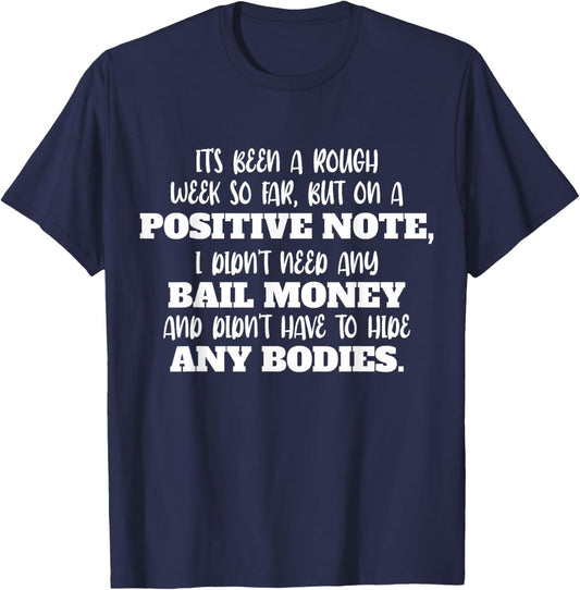 Funny It's Been A Rough Week So Far But On A Positive Note T-Shirt - T-Shirt | Navy