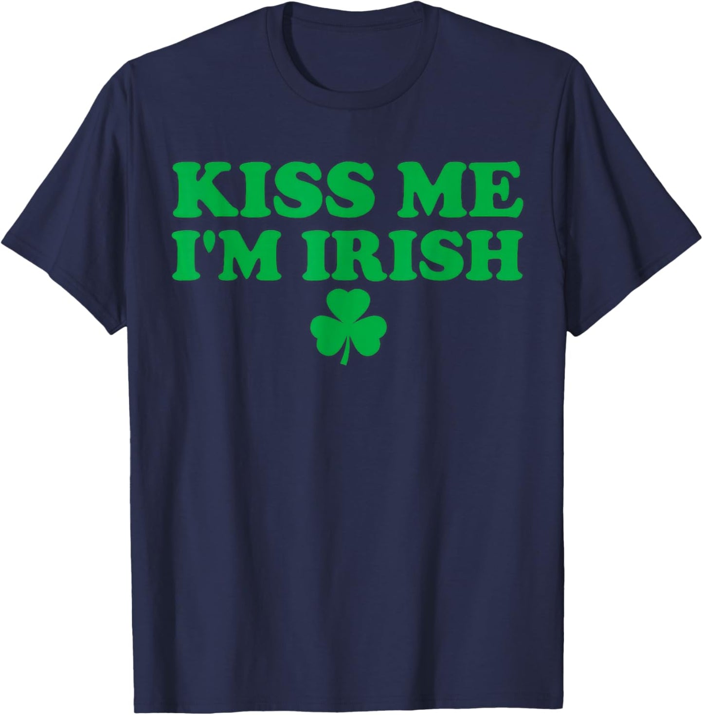 Kiss Me I'm Irish St.Patrick Day Don't Kiss Her T-Shirt - T-Shirt | Navy