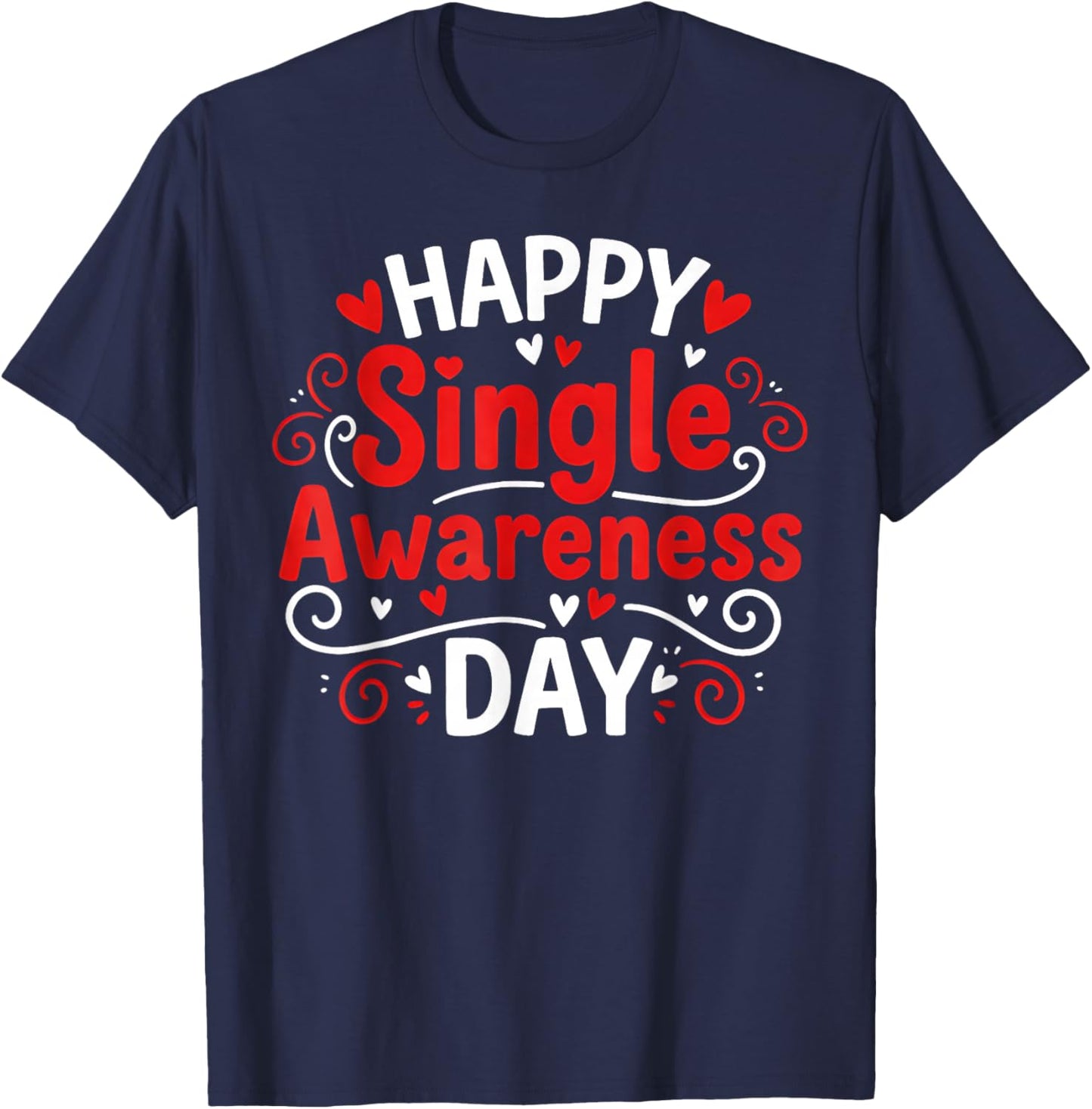 Single Awareness Day Funny Anti-Valentine Humor Design T-Shirt - T-Shirt | Navy