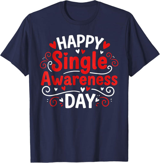 Single Awareness Day Funny Anti-Valentine Humor Design T-Shirt - T-Shirt | Navy