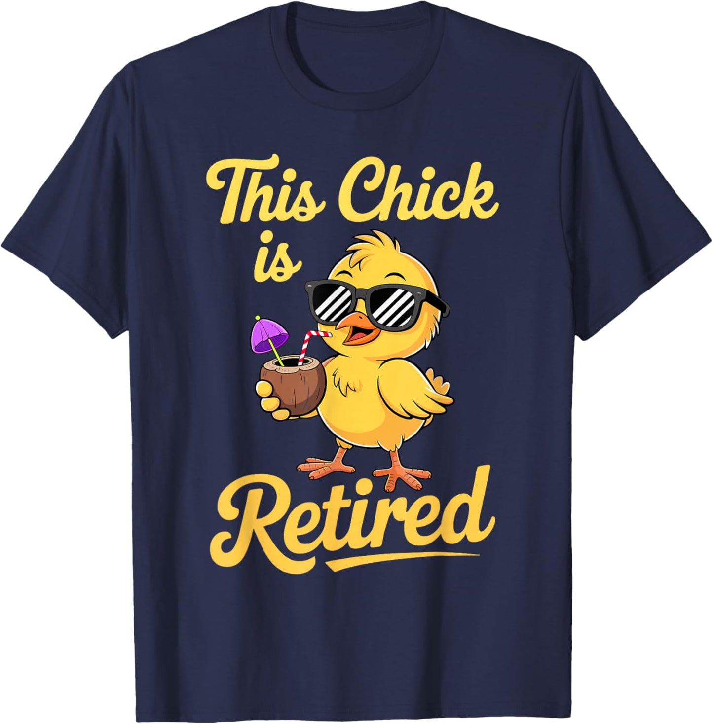 This Chick is Retired Women Retirement T-Shirt - T-Shirt | Navy