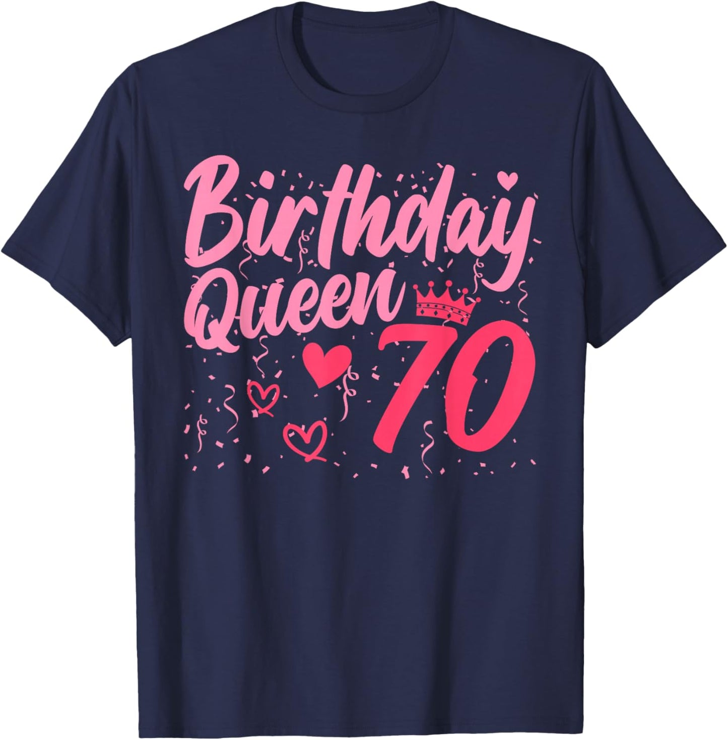 Birthday Queen 70 Years Old Ladies Cute 70th Birthday Women T-Shirt - T-Shirt | Navy