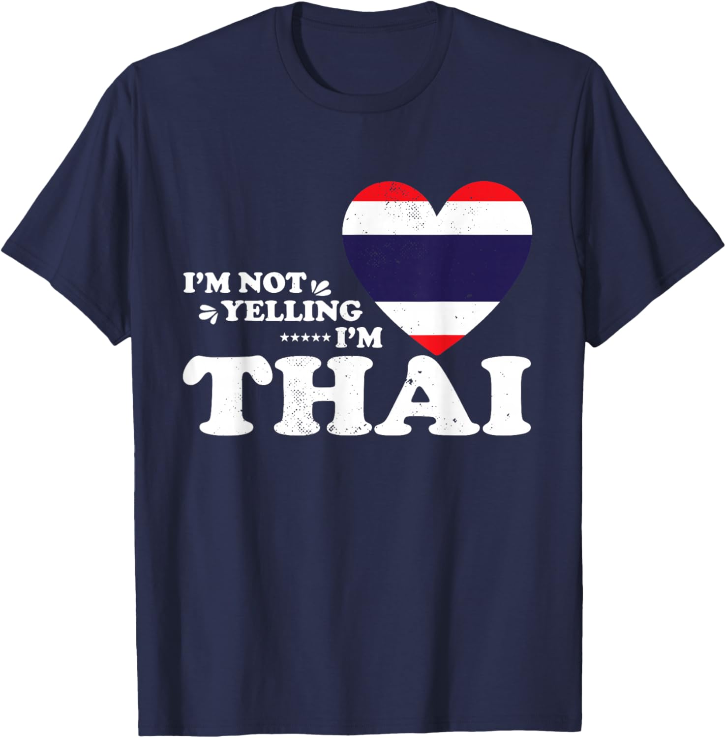 I'm Not Yelling I'm Thai Flag Souvenir Men Women T-Shirt - T-Shirt | Navy