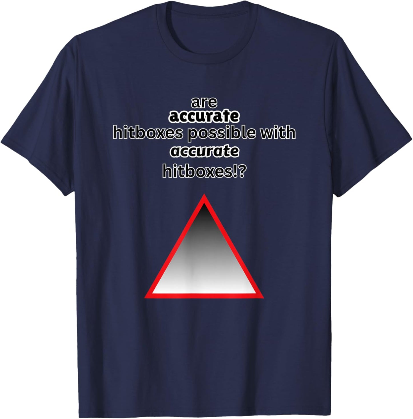 are Accurate Hitboxes Possible Geometry Gamer Dash Funny T-Shirt - T-Shirt | Navy
